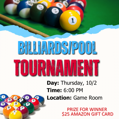 Pool tournament on 10/2 at 6:00 PM in the Game Room.