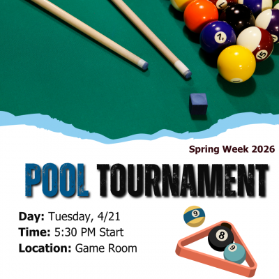 Event flyer for pool tournament on Tuesday, April 21st with a 5:30 pm start time in the Game Room.